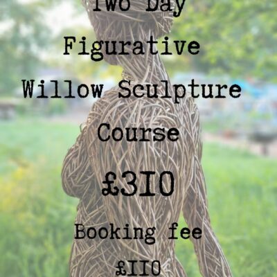 BOOKING FEE to secure a place on the TWO DAY Figurative Willow Sculpture Course - 10th & 11th October 2025.  FULL COST £310